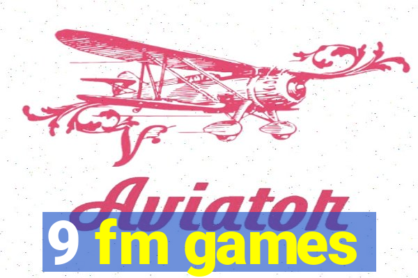 9 fm games